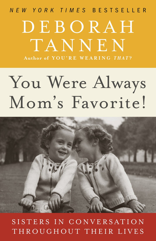 You Were Always Mom's Favorite! - Sisters in Conversation Throughout Their Lives
