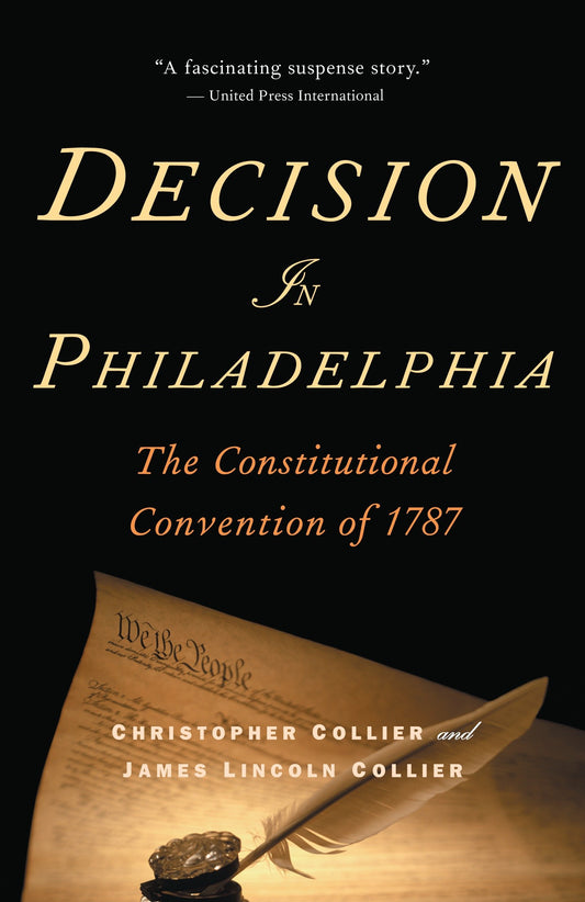 Decision in Philadelphia - The Constitutional Convention of 1787