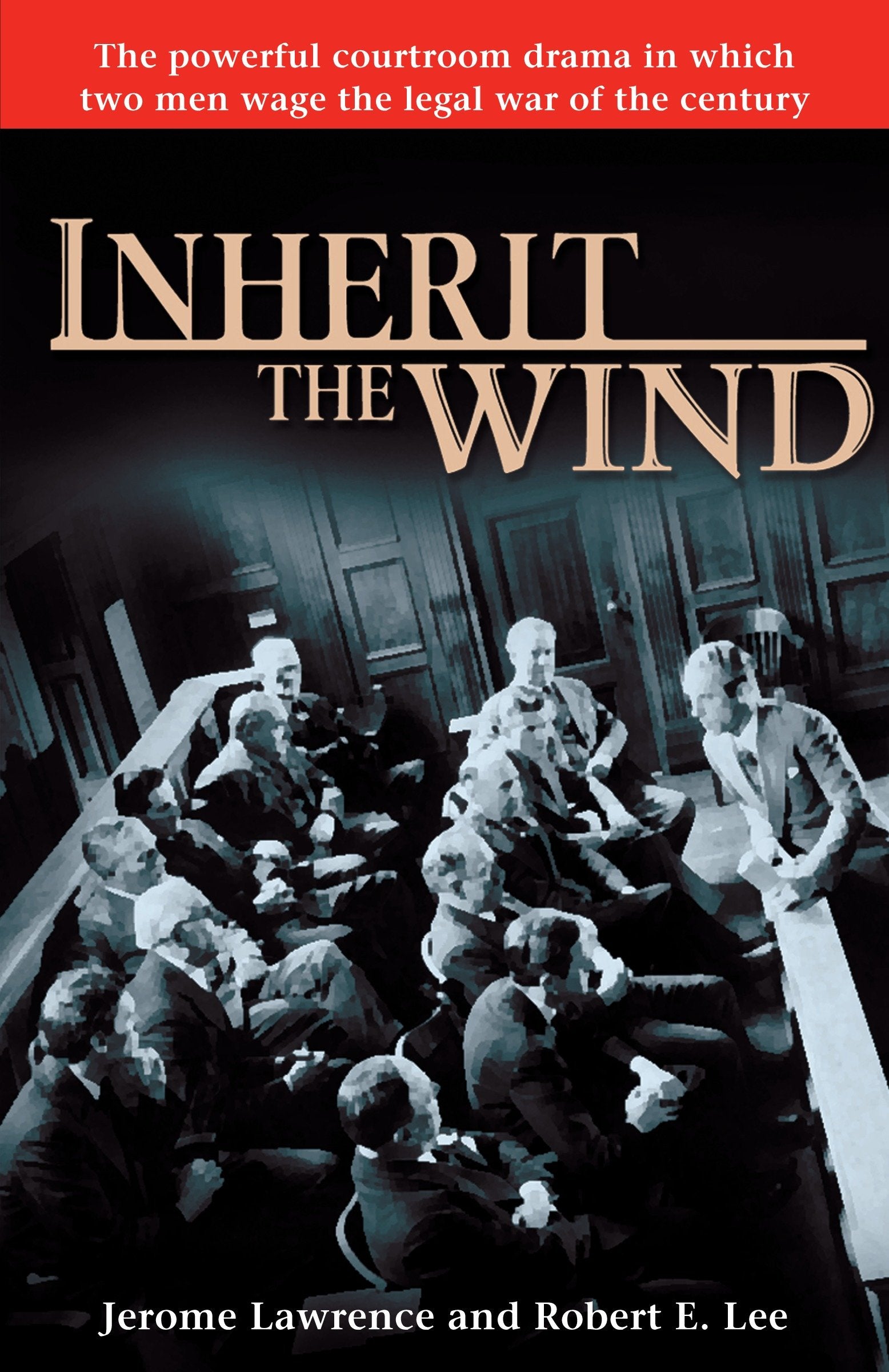 Inherit the Wind - The Powerful Courtroom Drama in which Two Men Wage the Legal War of the Century