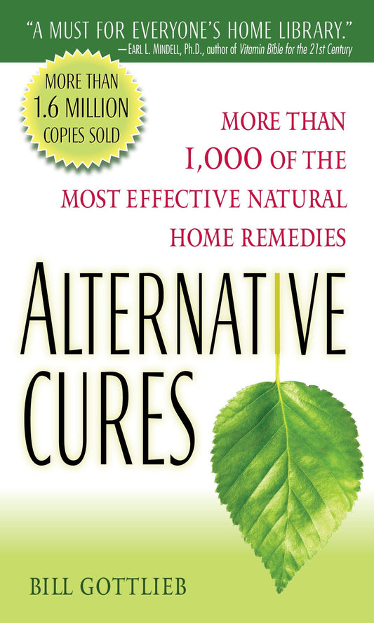 Alternative Cures - More than 1,000 of the Most Effective Natural Home Remedies