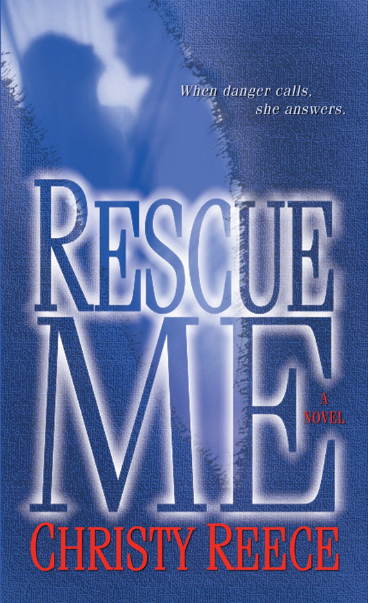 Rescue Me - A Novel (Last Chance Rescue) (Book:1)