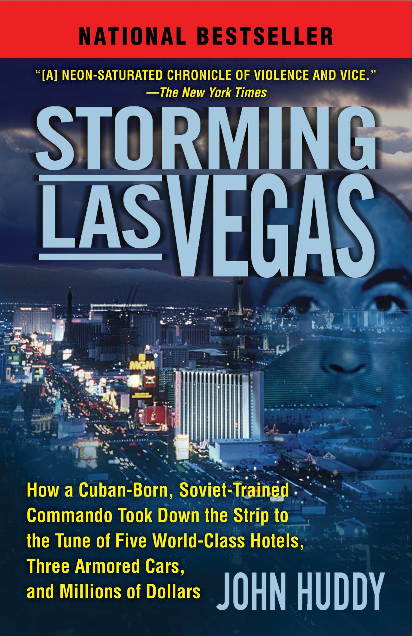 Storming Las Vegas - How a Cuban-Born, Soviet-Trained Commando Took Down the Strip to the Tune of Five World-Class Hotels, Three Armored Cars, and Millions of Dollars