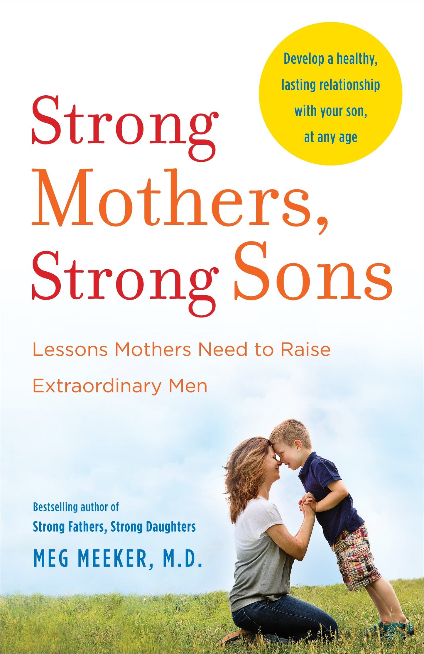 Strong Mothers, Strong Sons - Lessons Mothers Need to Raise Extraordinary Men