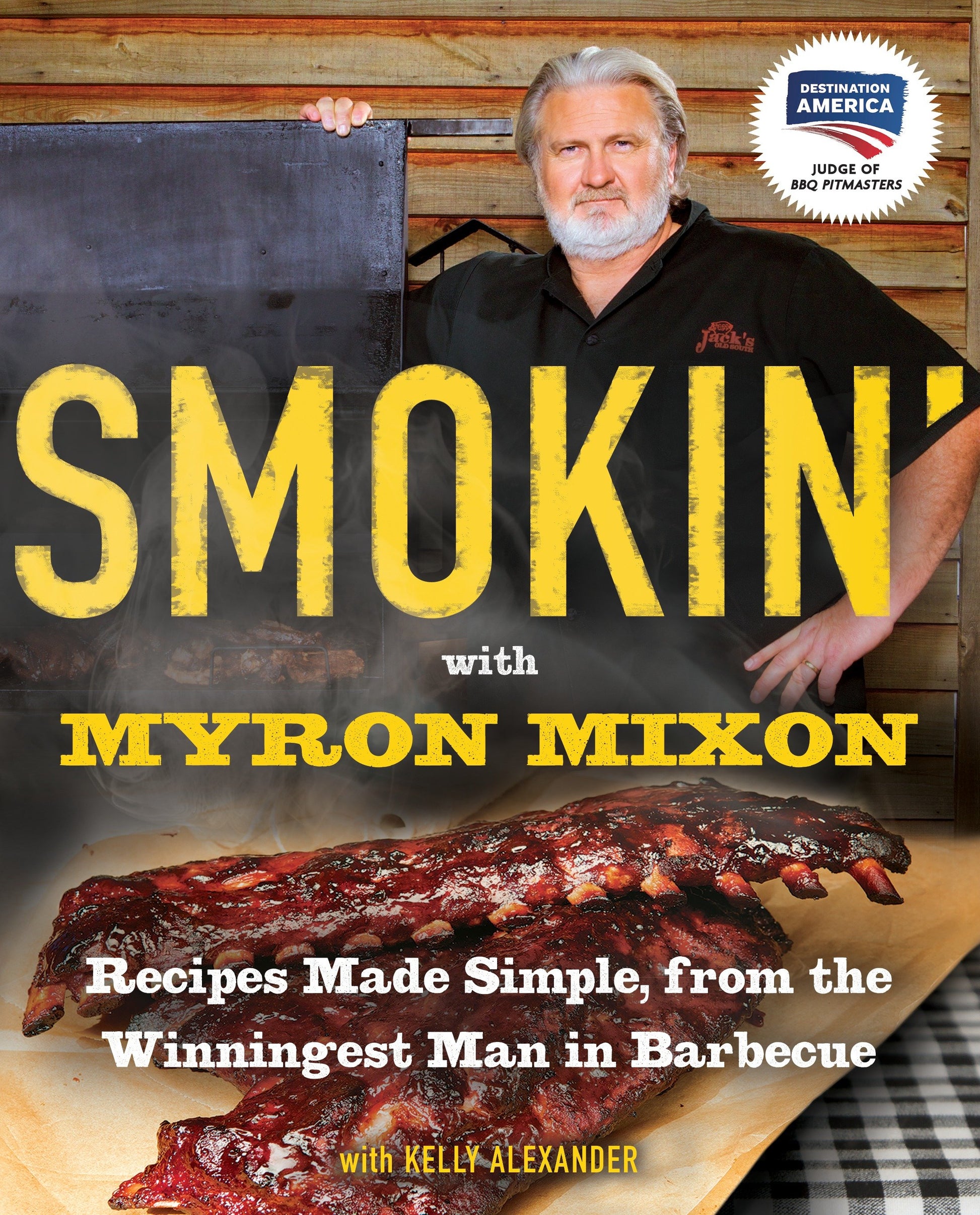 Smokin' with Myron Mixon - Recipes Made Simple, from the Winningest Man in Barbecue: A Cookbook