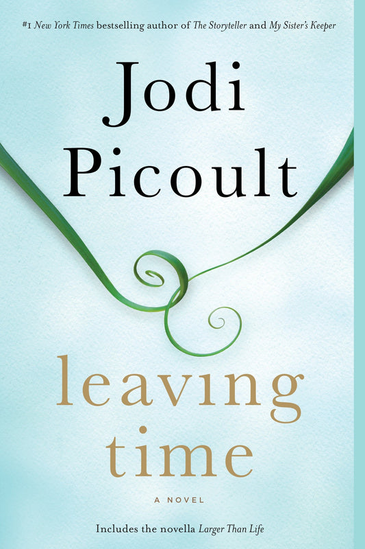 Leaving Time (with bonus novella Larger Than Life) - A Novel