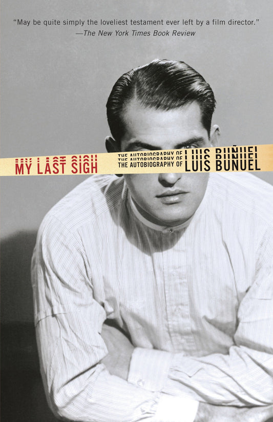 My Last Sigh - The Autobiography of Luis Bunuel