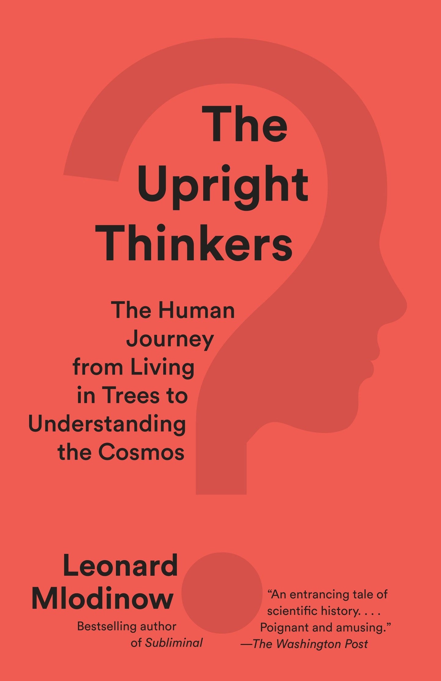 The Upright Thinkers - The Human Journey from Living in Trees to Understanding the Cosmos