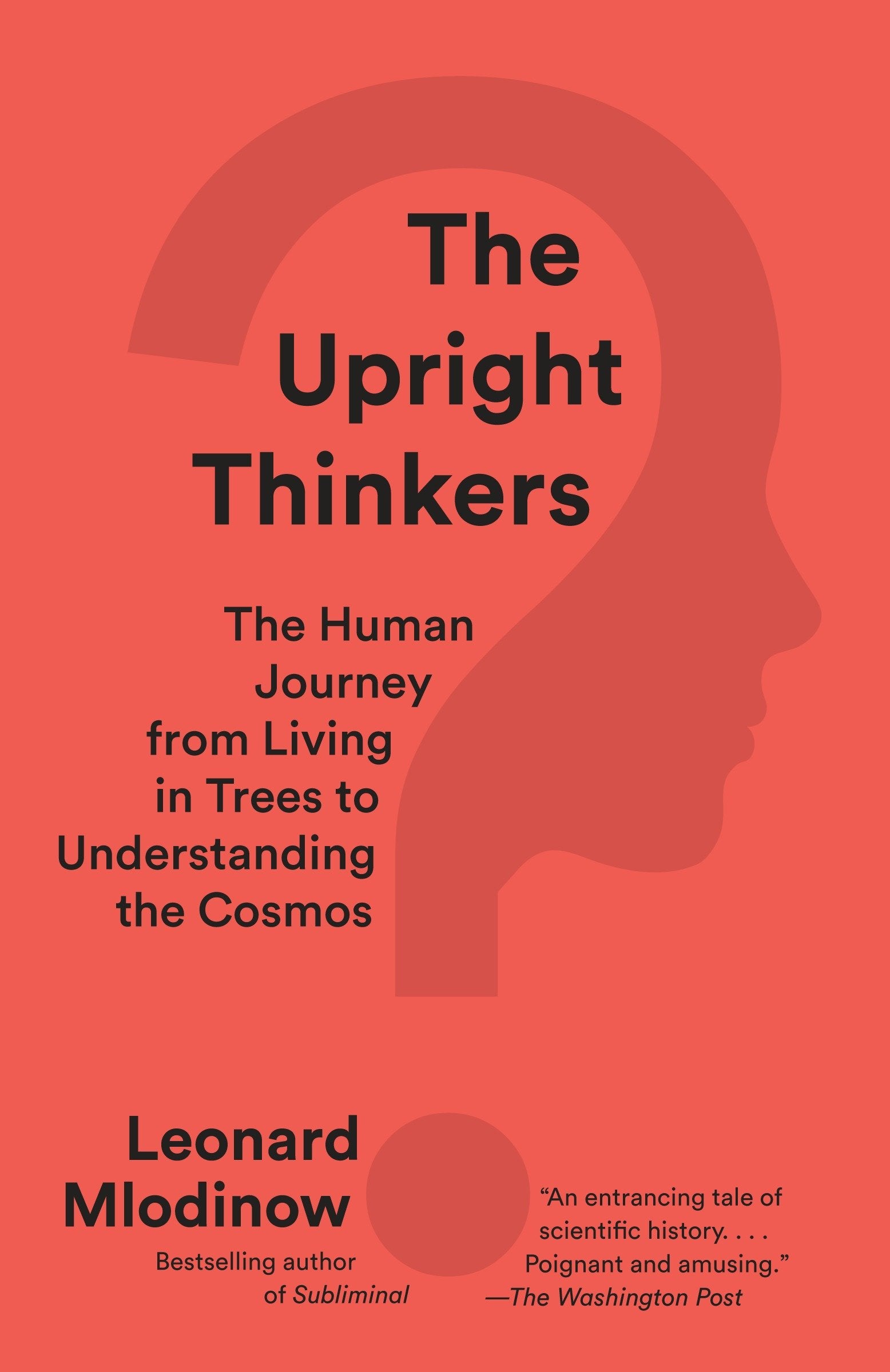 The Upright Thinkers - The Human Journey from Living in Trees to Understanding the Cosmos