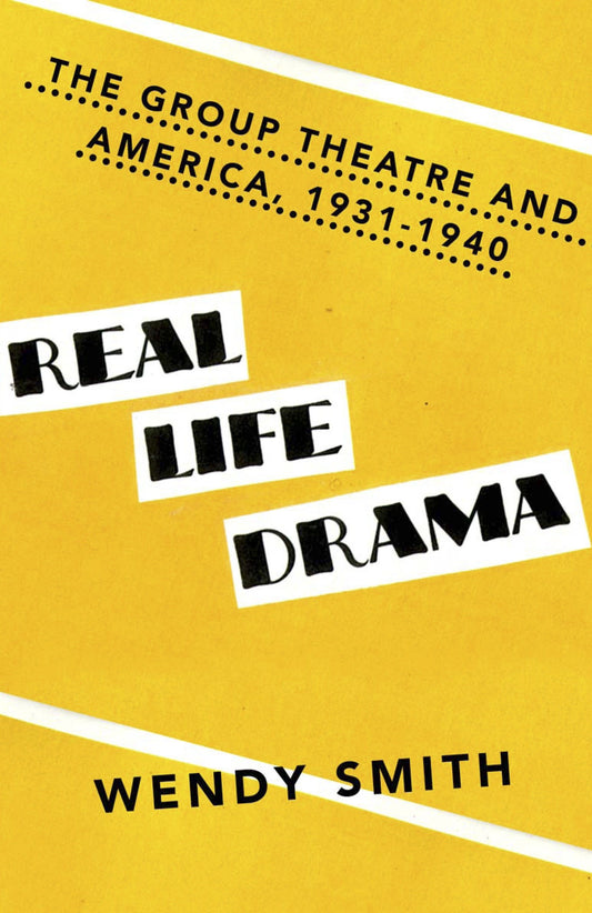 Real Life Drama - The Group Theatre and America 1931-1940