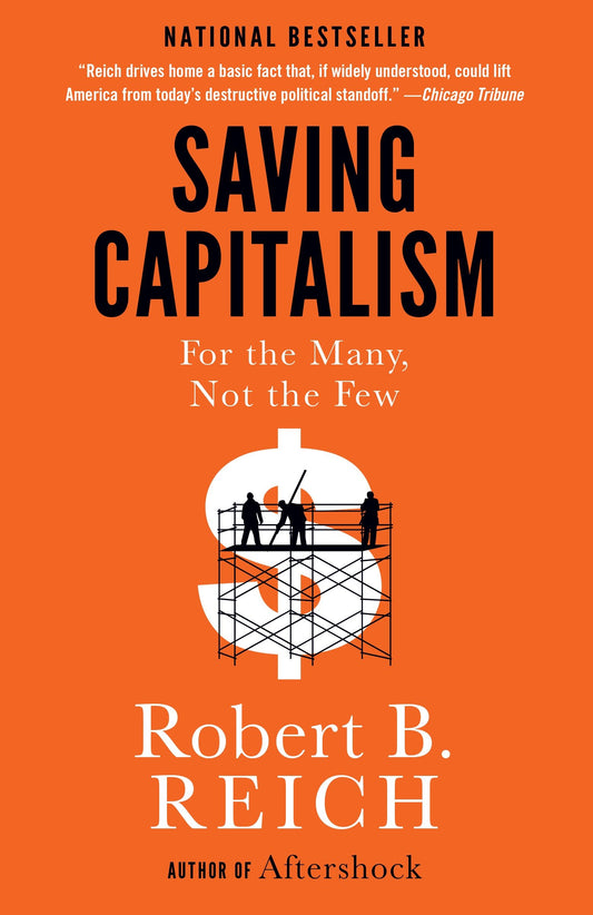 Saving Capitalism - For the Many, Not the Few