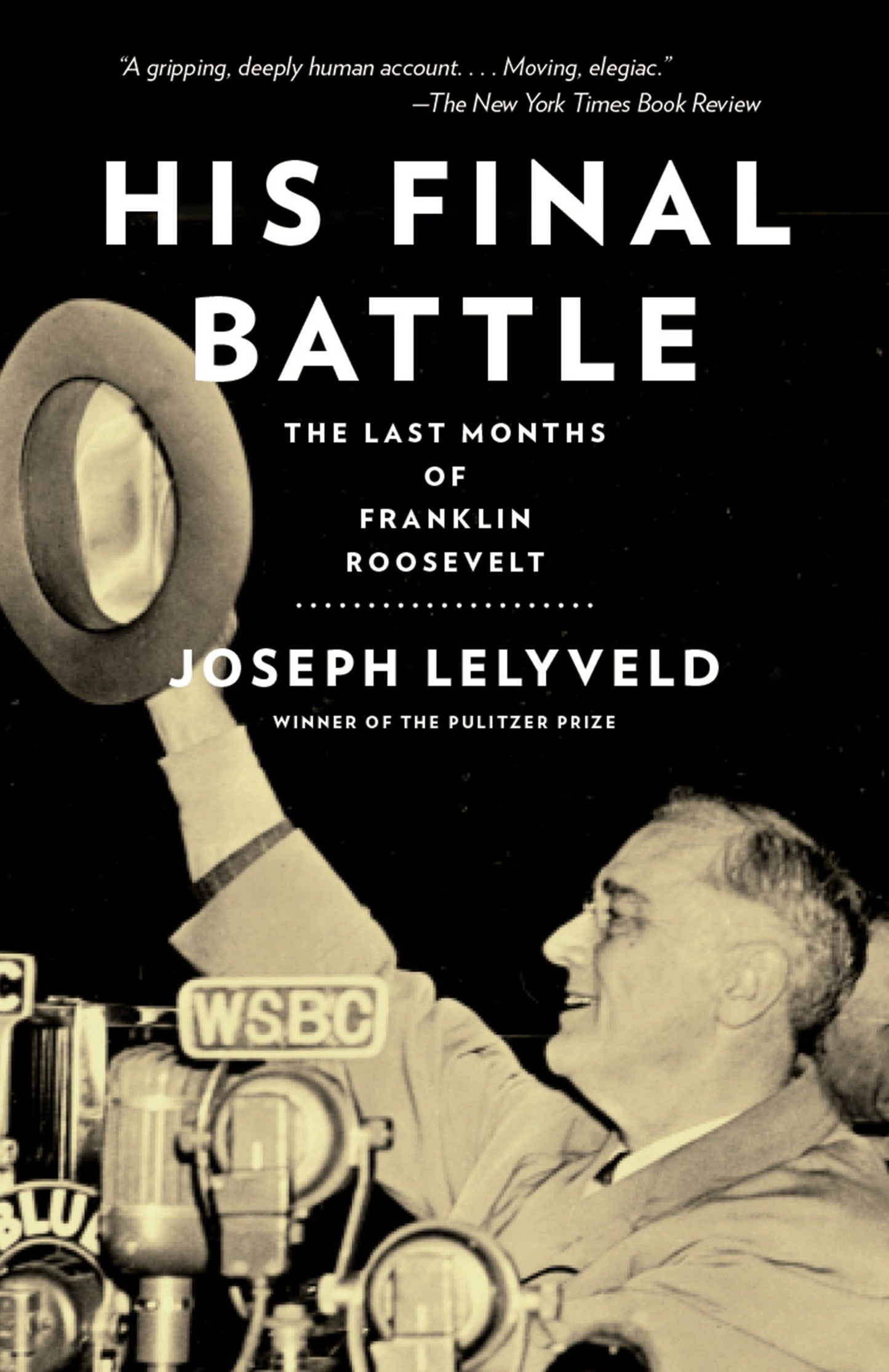 His Final Battle - The Last Months of Franklin Roosevelt
