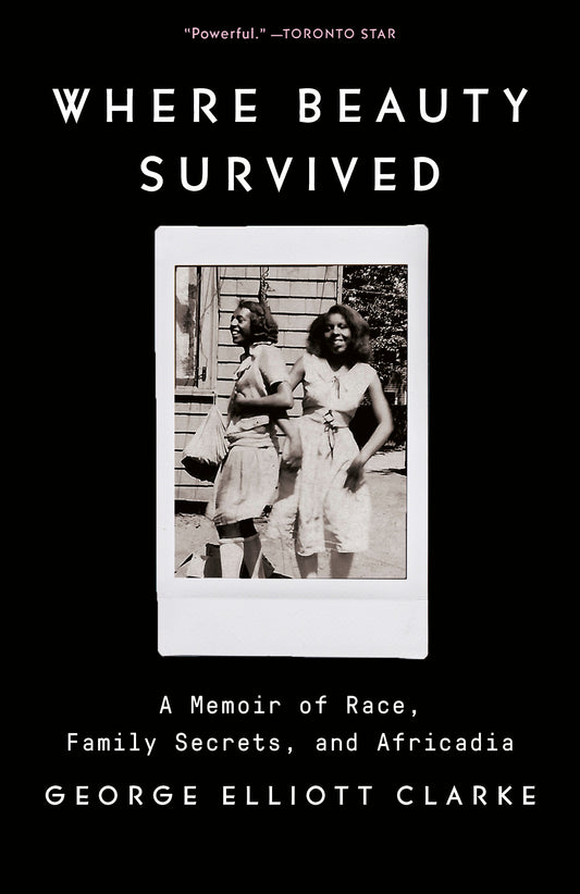 Where Beauty Survived - A Memoir of Race, Family Secrets, and Africadia