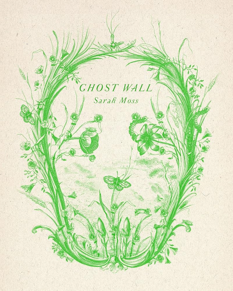 Ghost Wall: A Novel by Sarah Moss