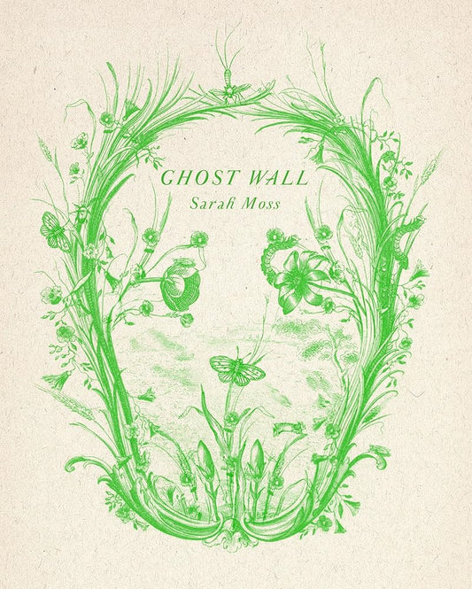 Ghost Wall: A Novel by Sarah Moss