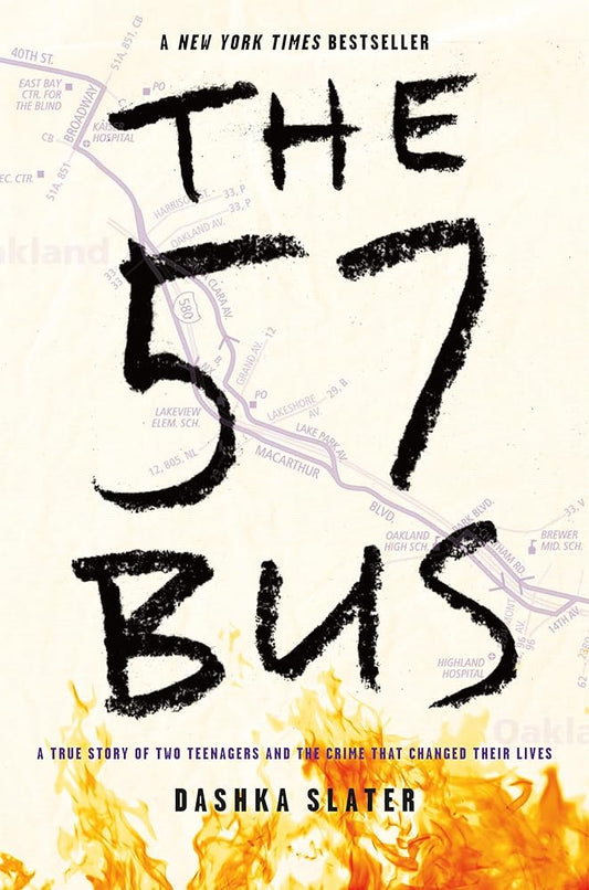 The 57 Bus: A True Story of Two Teenagers and the Crime That Changed Their Lives by Dashka Slater