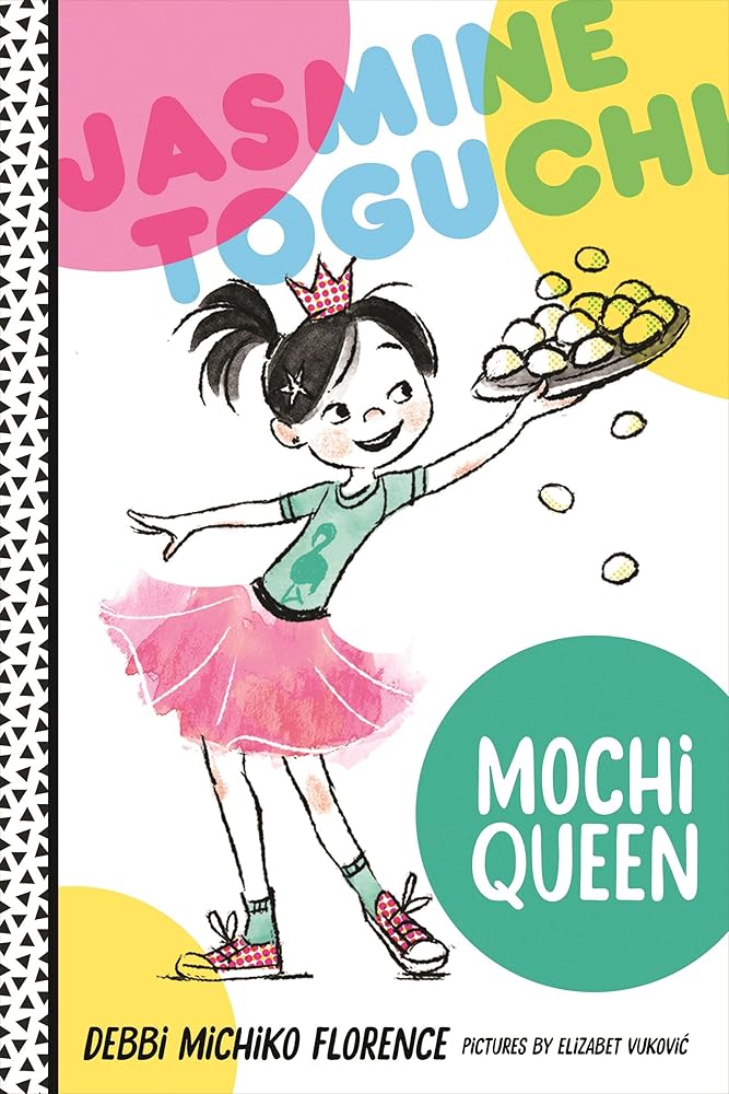 Jasmine Toguchi, Mochi Queen (Jasmine Toguchi, 1) by Debbi Michiko Florence, Elizabet Vukovic