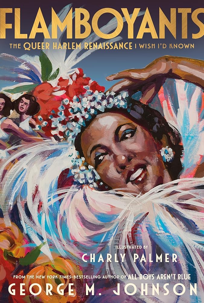 Flamboyants: The Queer Harlem Renaissance I Wish I'd Known by George M. Johnson, Charly Palmer