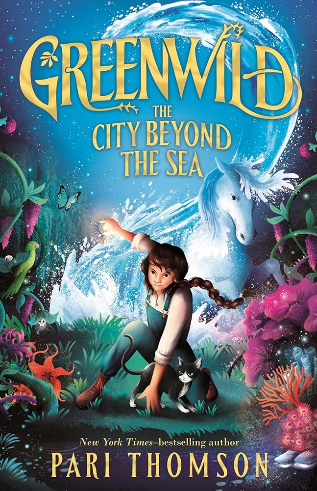 Greenwild: The City Beyond the Sea (Greenwild, 2) by Pari Thomson