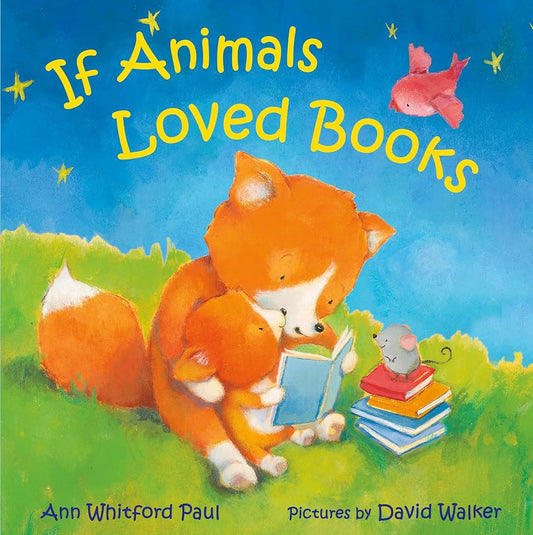 If Animals Loved Books (If Animals Kissed Good Night) by Ann Whitford Paul, David Walker