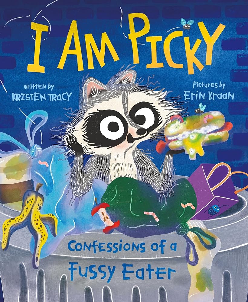I Am Picky: Confessions of a Fussy Eater by Kristen Tracy, Erin Kraan