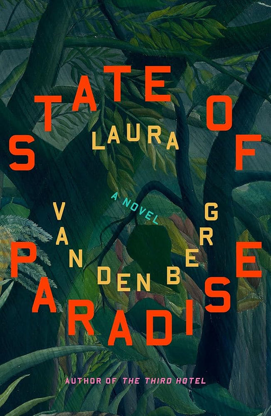 State of Paradise: A Novel by Laura van den Berg