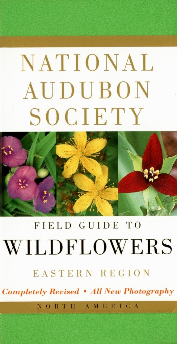 National Audubon Society Field Guide to North American Wildflowers--E - Eastern Region - Revised Edition (National Audubon Society Field Guides)