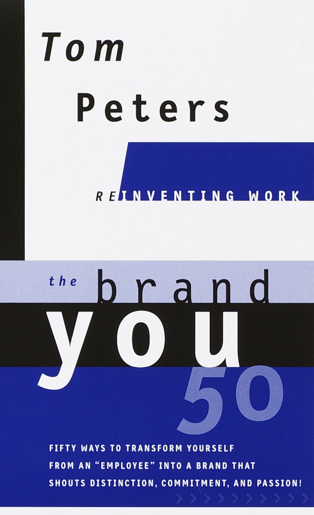 The Brand You50 (Reinventing Work) - Fifty Ways to Transform Yourself from an "Employee" into a Brand That Shouts Distinction, Commitment, and Passion! (Reinventing Work Series)