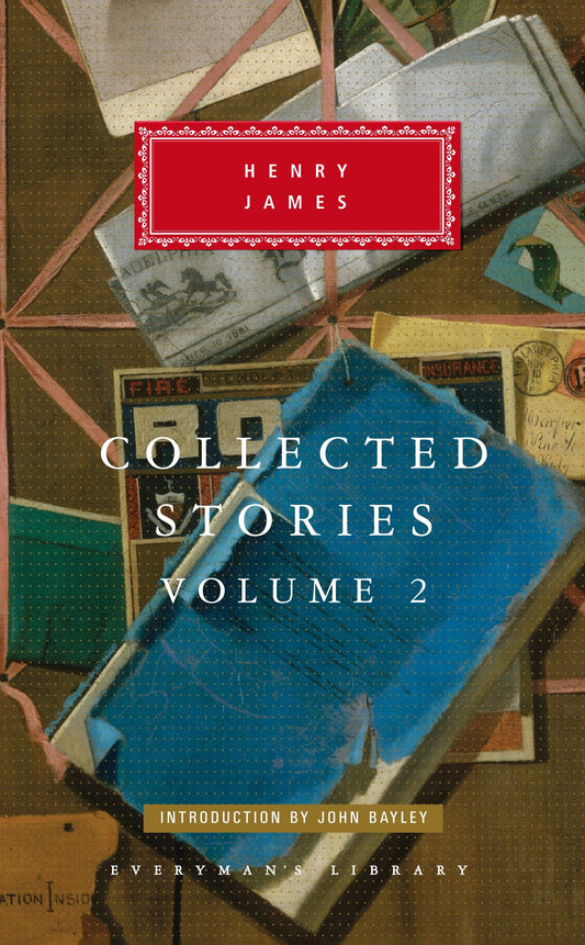 Collected Stories of Henry James - Volume 2; Introduction by John Bayley (Everyman's Library Classics Series)