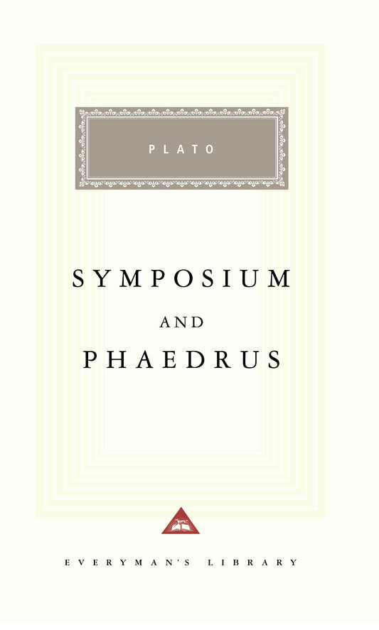 Symposium and Phaedrus - Introduction by Richard Rutherford (Everyman's Library Classics Series)