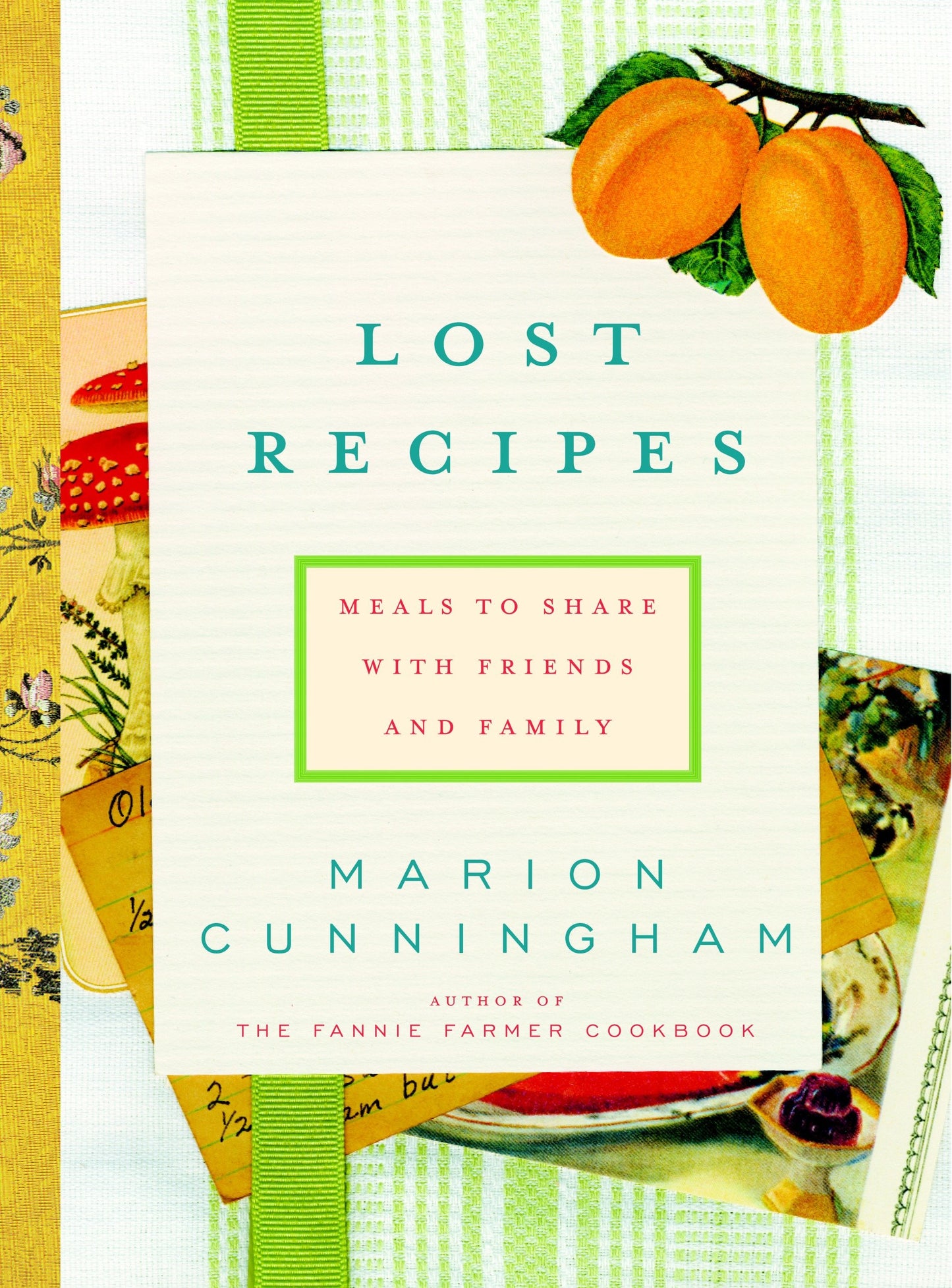 Lost Recipes - Meals to Share with Friends and Family: A Cookbook