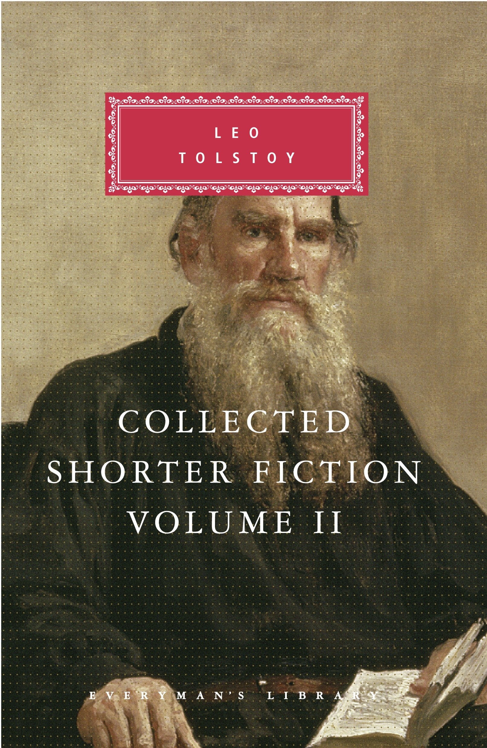 Collected Shorter Fiction of Leo Tolstoy, Volume II - Introduction by John Bayley (Everyman's Library Classics Series)