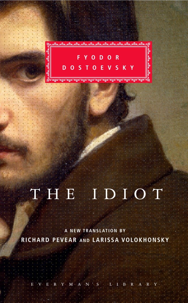 The Idiot - Introduction by Richard Pevear (Everyman's Library Classics Series)