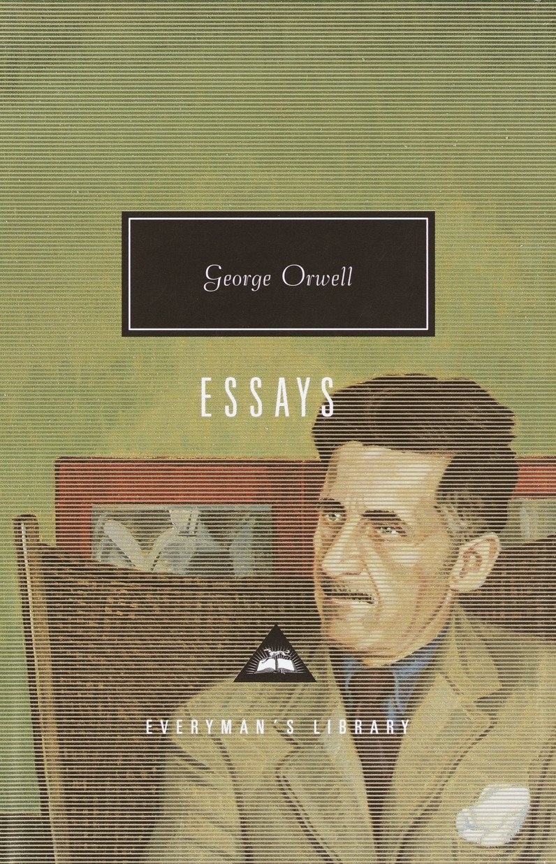 Orwell: Essays - Introduction by John Carey (Everyman's Library Contemporary Classics Series)