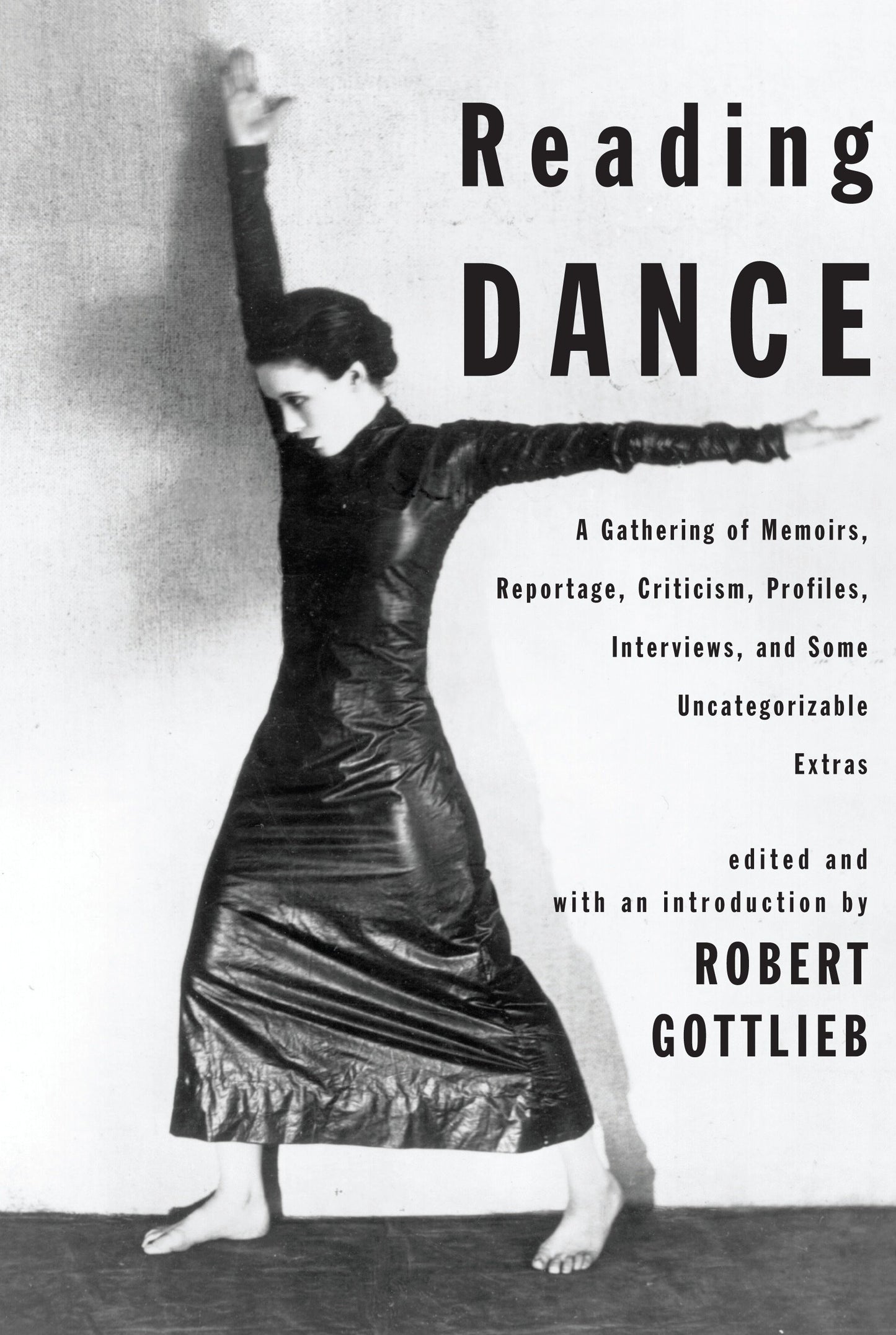 Reading Dance - A Gathering of Memoirs, Reportage, Criticism, Profiles, Interviews, and Some Uncategorizable Extras