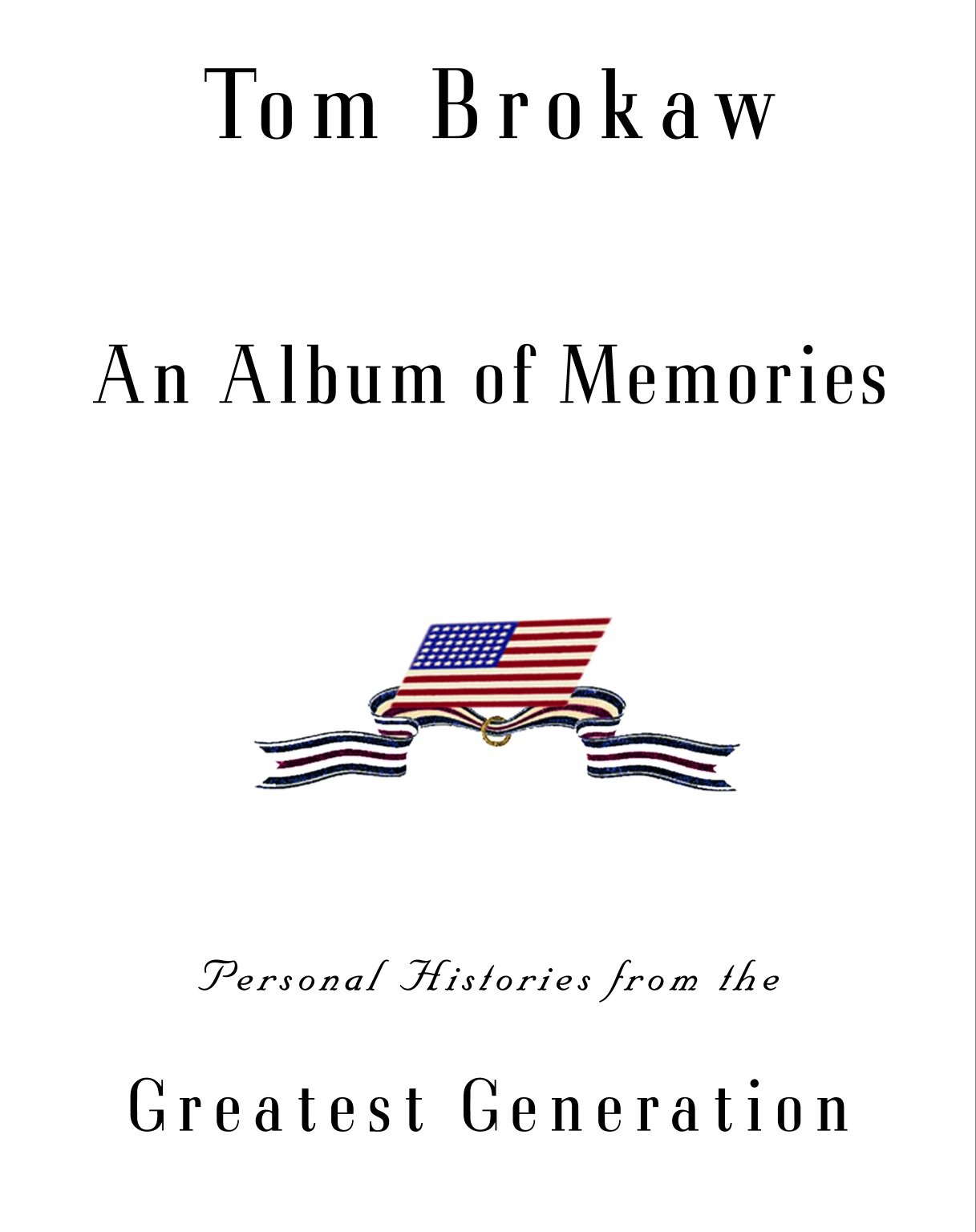 An Album of Memories - Personal Histories from the Greatest Generation