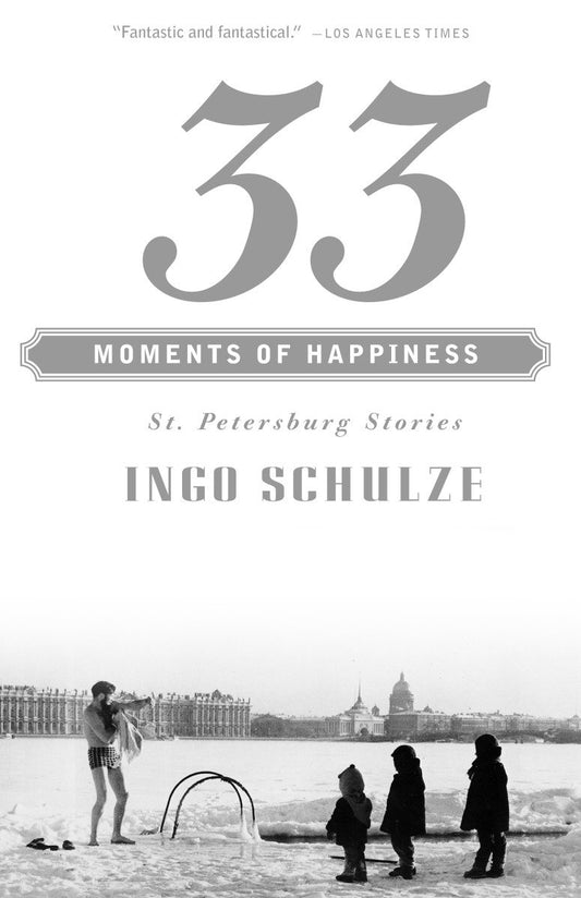 33 Moments of Happiness - St. Petersburg Stories (Vintage International)