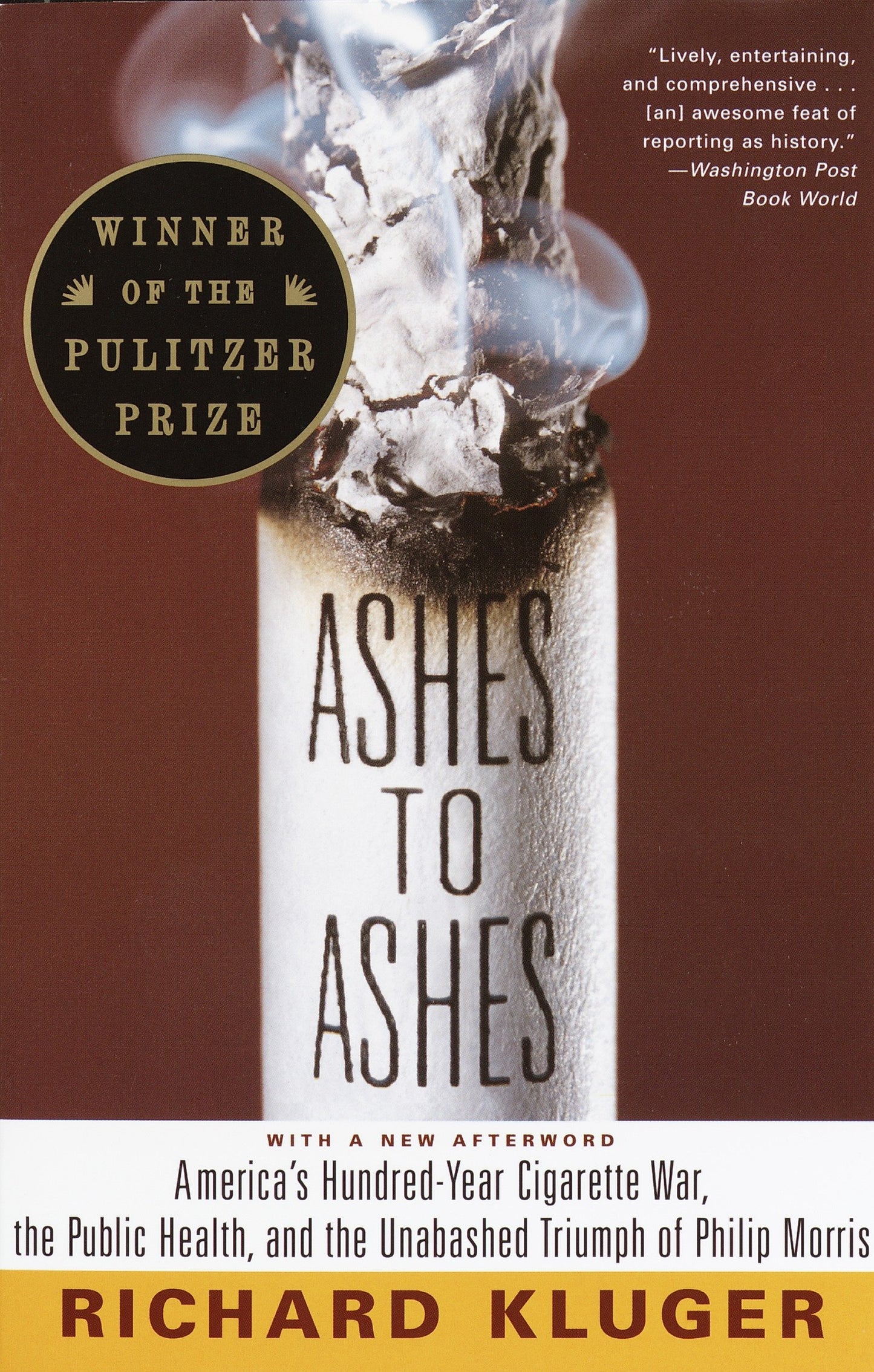Ashes to Ashes - America's Hundred-Year Cigarette War, the Public Health, and the Unabashed Triumph of Philip Morris