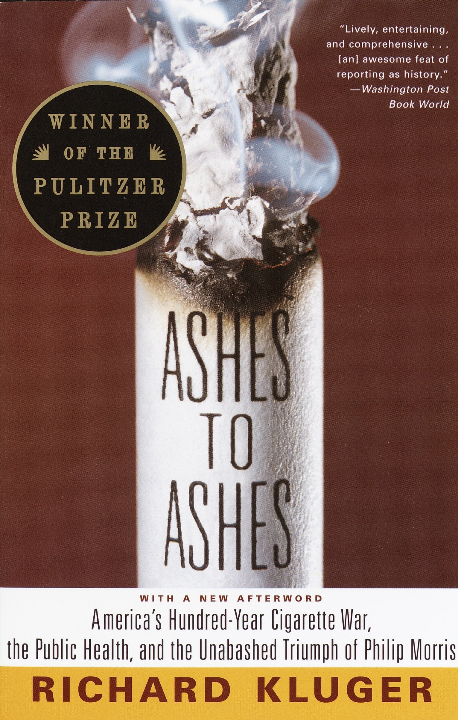 Ashes to Ashes - America's Hundred-Year Cigarette War, the Public Health, and the Unabashed Triumph of Philip Morris
