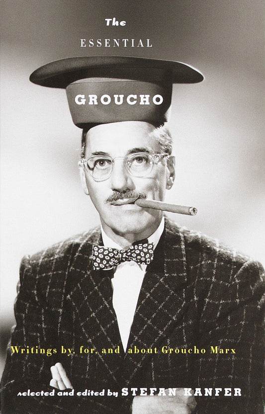 The Essential Groucho - Writings by, for, and about Groucho Marx