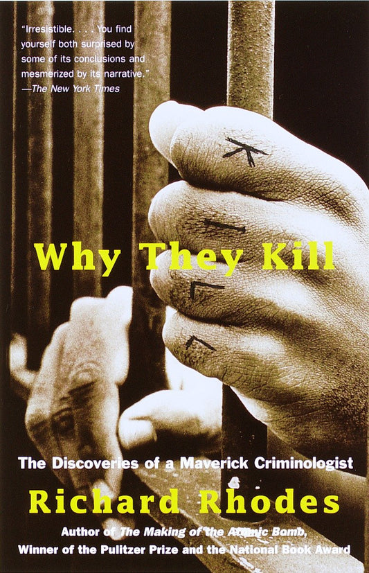 Why They Kill - The Discoveries of a Maverick Criminologist