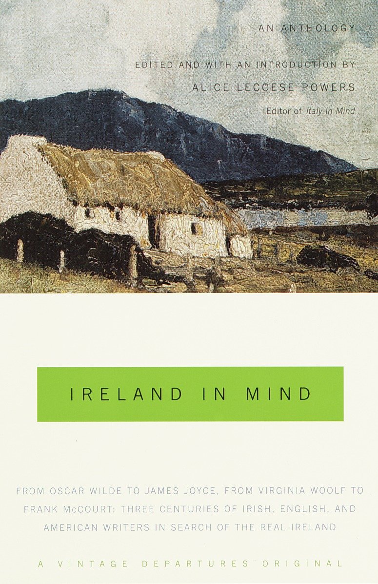 Ireland in Mind: An Anthology - Three Centuries of Irish, English, and American Writers in Search of the Real Ireland (Vintage Departures)