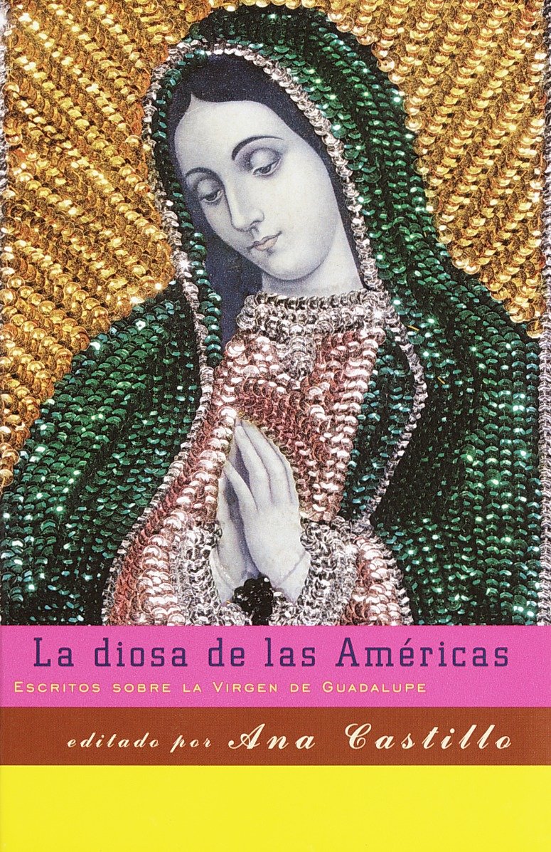 La diosa de las Am�ricas / Godess of the Americas - Escritos sobre la Virgen de Guadalupe