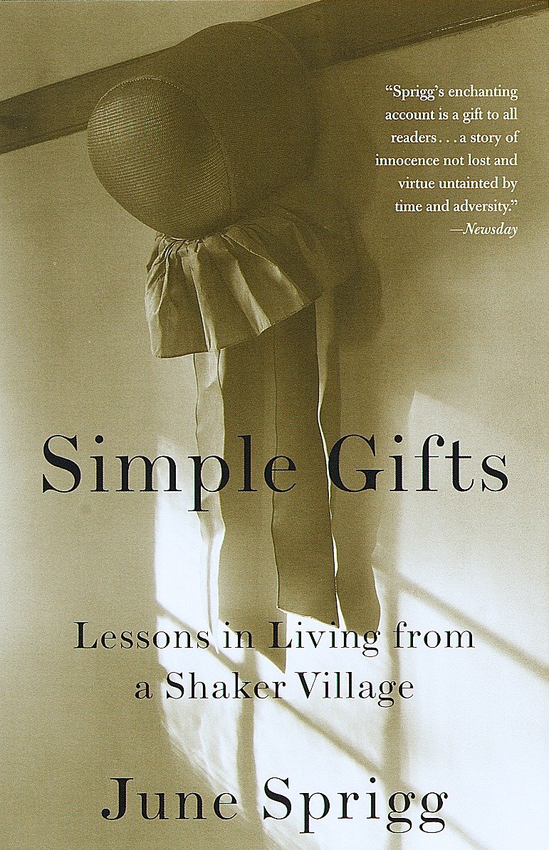 Simple Gifts - Lessons in Living from a Shaker Village