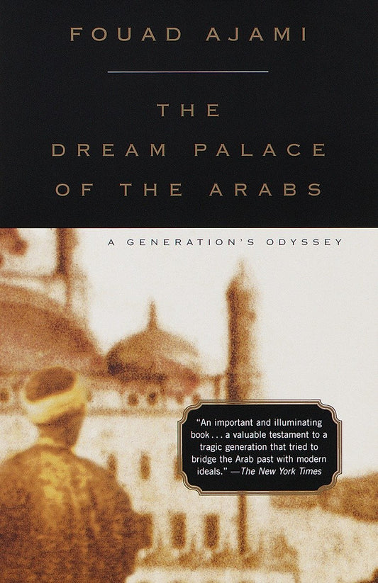 The Dream Palace of the Arabs - A Generation's Odyssey
