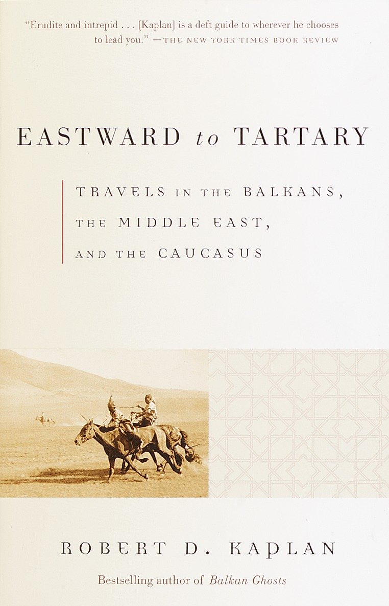 Eastward to Tartary - Travels in the Balkans, the Middle East, and the Caucasus (Vintage Departures)