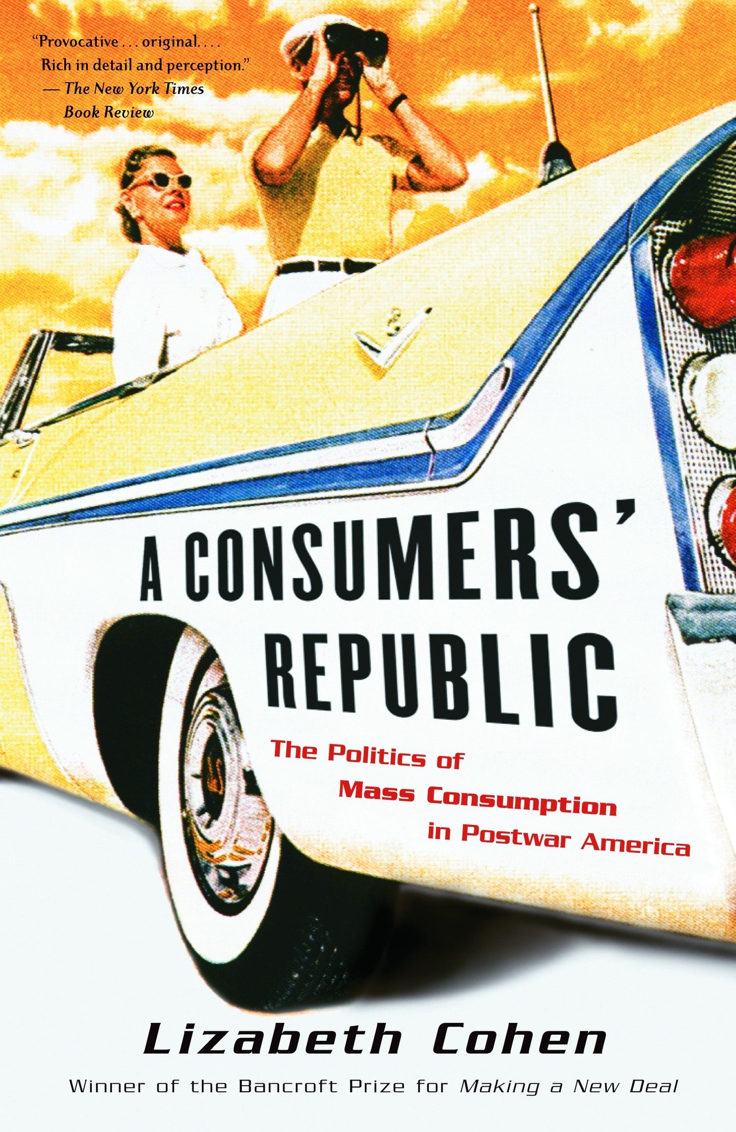 A Consumers' Republic - The Politics of Mass Consumption in Postwar America