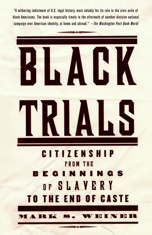 Black Trials - Citizenship from the Beginnings of Slavery to the End of Caste