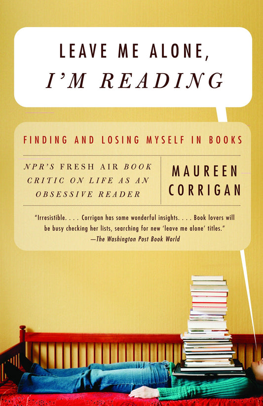 Leave Me Alone, I'm Reading - Finding and Losing Myself in Books