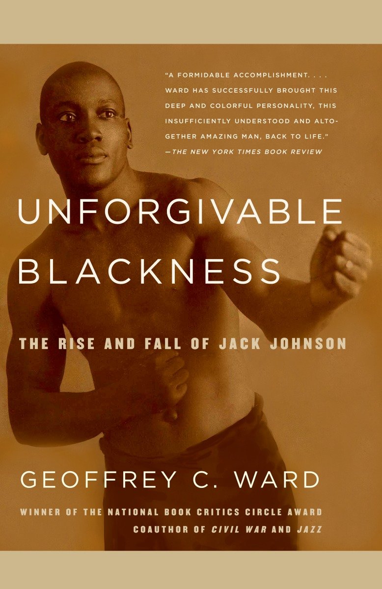 Unforgivable Blackness - The Rise and Fall of Jack Johnson