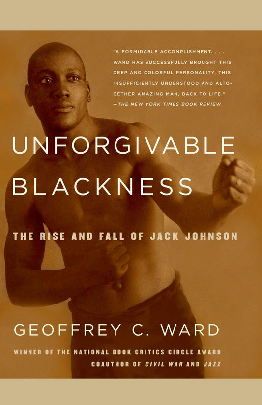 Unforgivable Blackness - The Rise and Fall of Jack Johnson